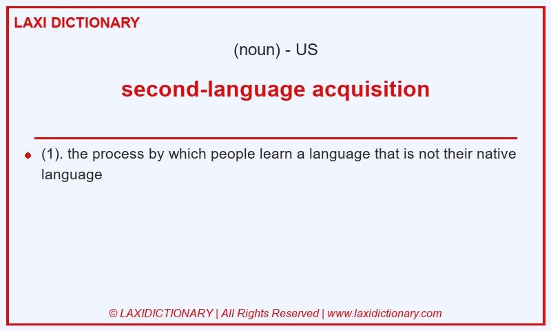 Definition second-language acquisition in American English