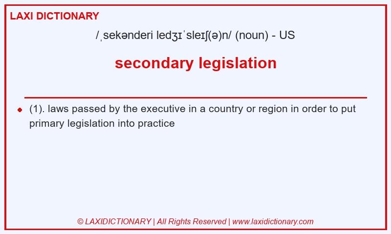Definition secondary legislation in American English