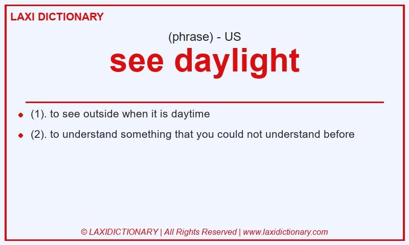 Definition see daylight in American English