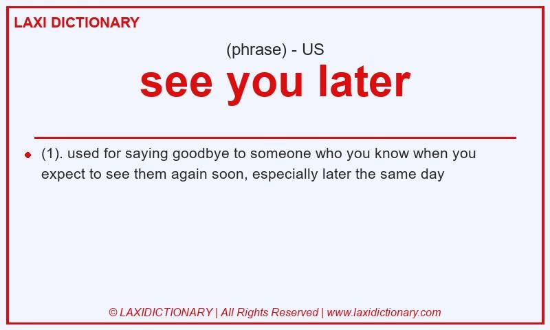 Definition see you later in American English