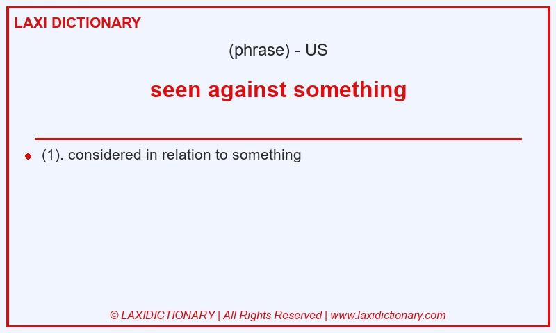 Definition seen against something in American English
