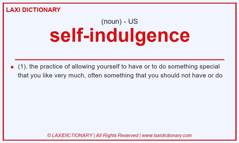 Definition self-indulgence in American English