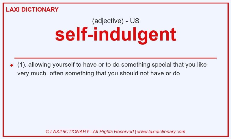 Definition self-indulgent in American English