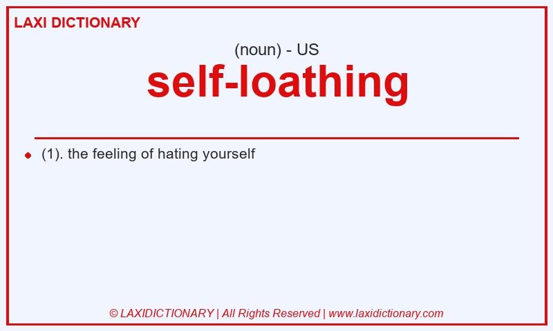 Definition self-loathing in American English