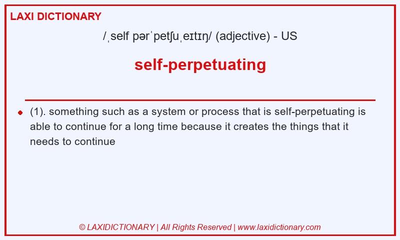 Definition self-perpetuating in American English