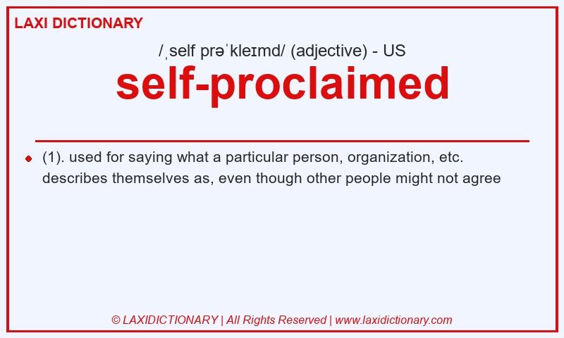Definition self-proclaimed in American English