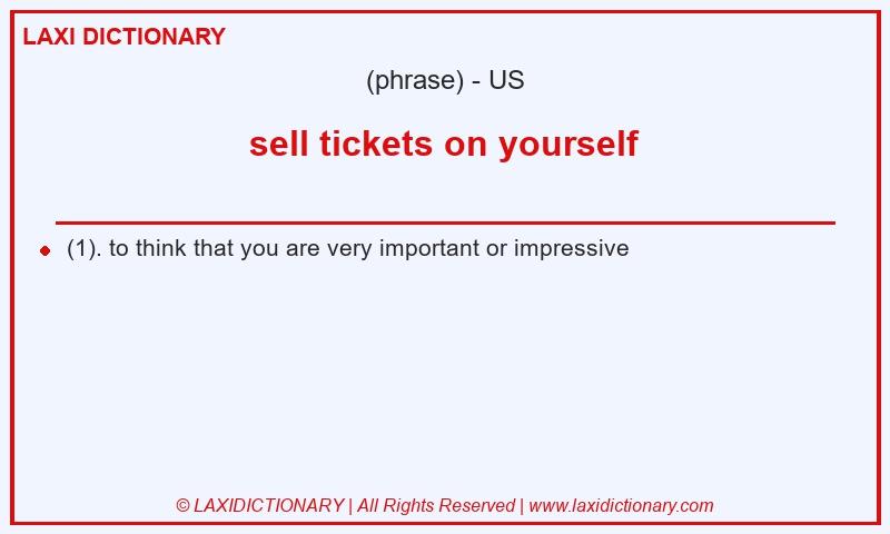 Definition sell tickets on yourself in American English