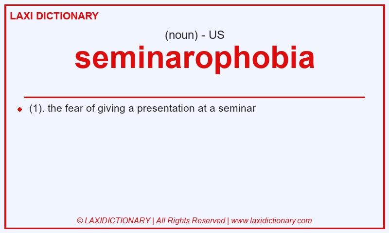 Definition seminarophobia in American English