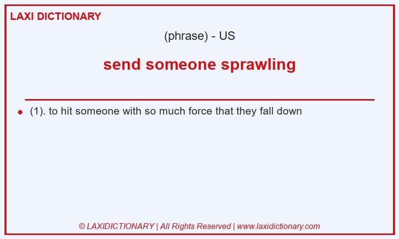 Definition send someone sprawling in American English