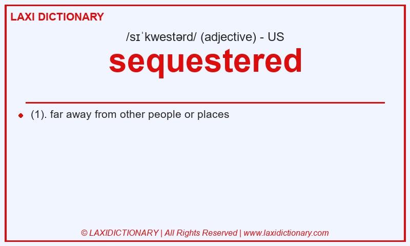 Definition sequestered in American English