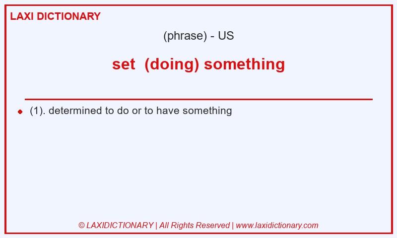 Definition set (doing) something in American English