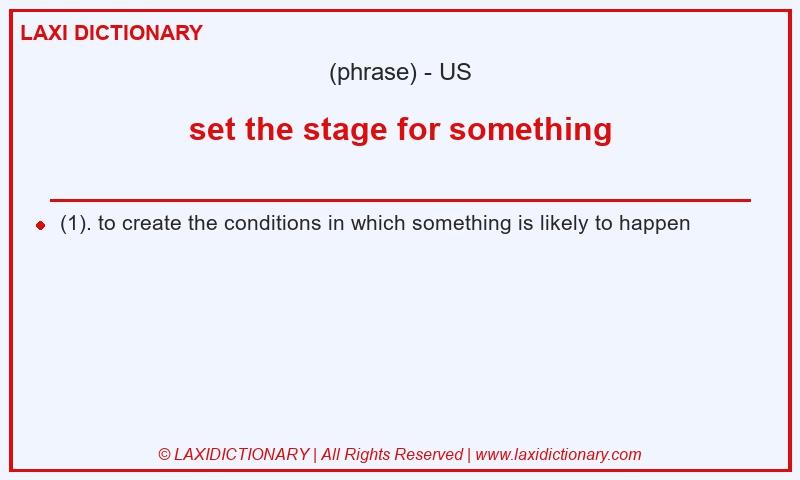 Definition set the stage for something in American English