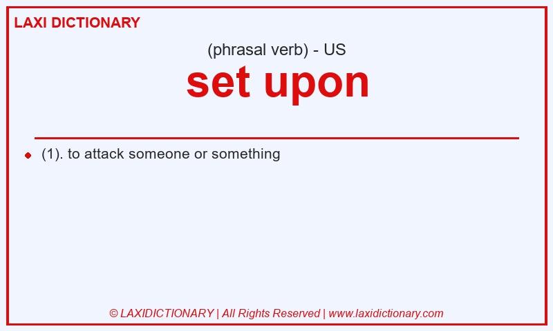 Definition set upon in American English