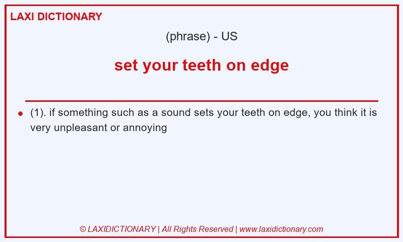 Definition set your teeth on edge in American English