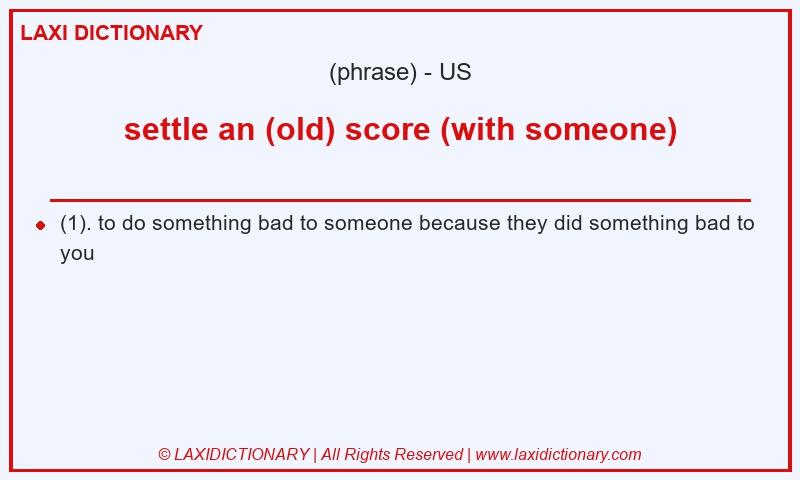Definition settle an (old) score (with someone) in American English