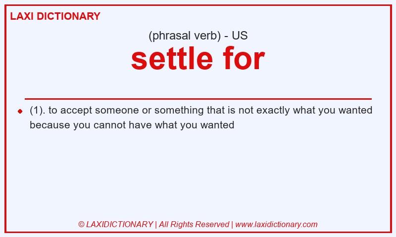 Definition settle for in American English