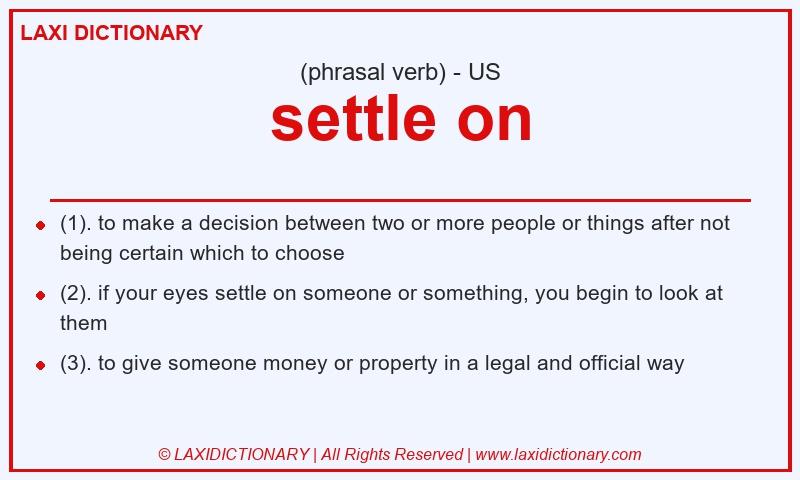 Definition settle on in American English