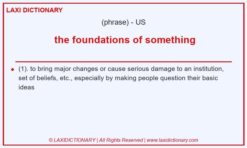 Definition  the foundations of something in American English