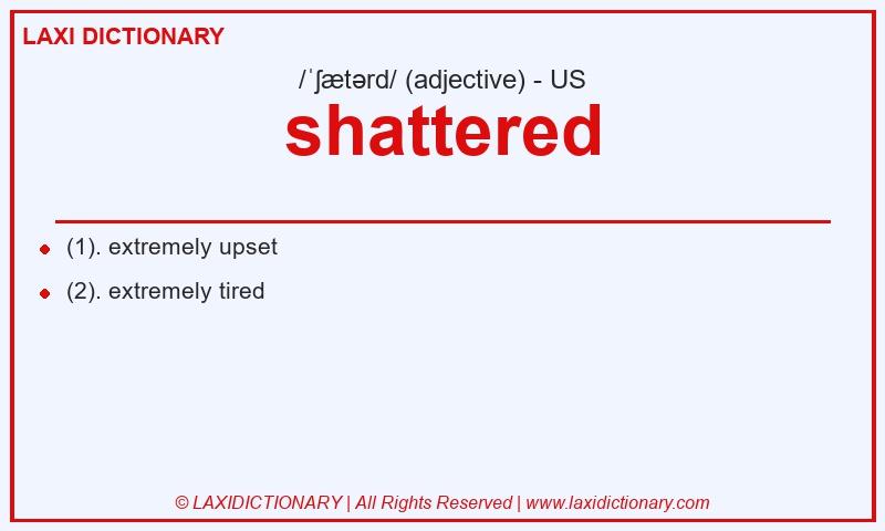Definition shattered in American English