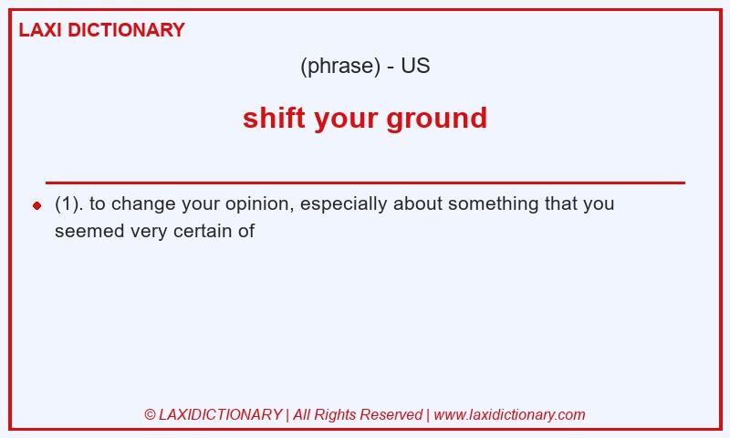 Definition shift your ground in American English