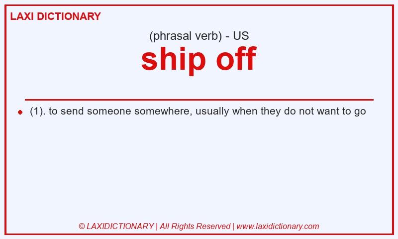 Definition ship off in American English
