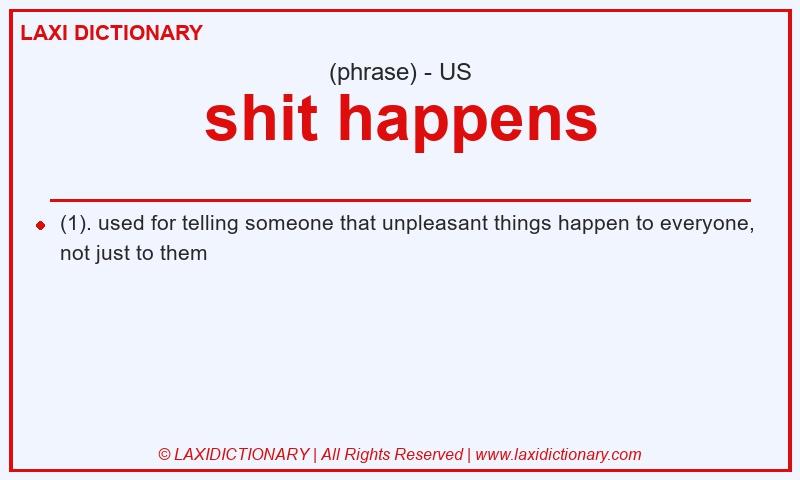 Definition shit happens in American English