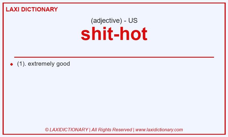Definition shit-hot in American English