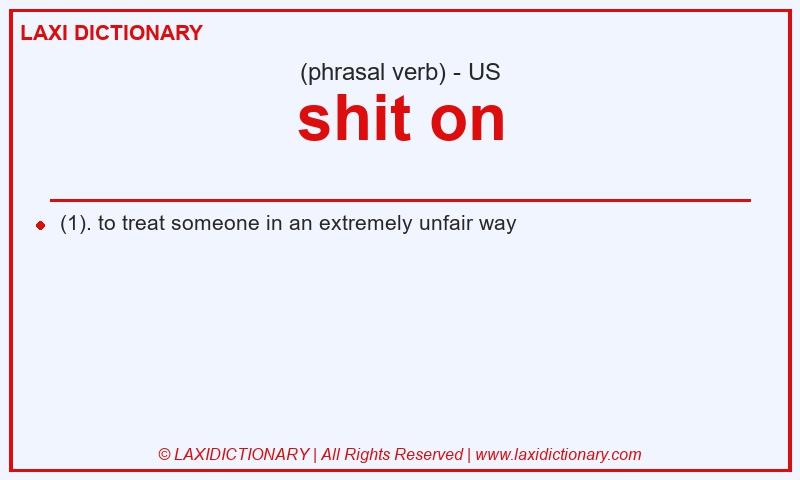 Definition shit on in American English