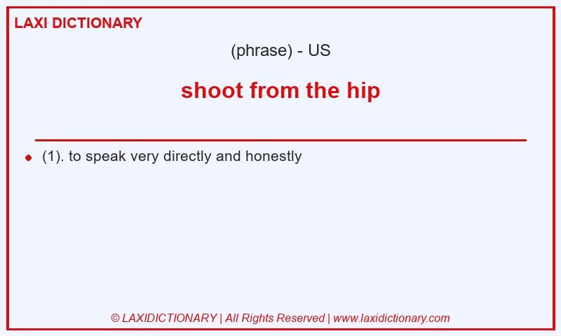 Definition shoot from the hip in American English