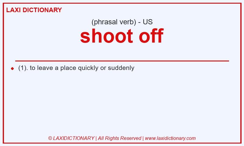 Definition shoot off in American English