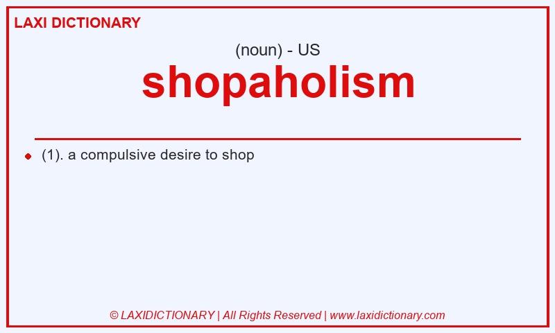 Definition shopaholism in American English
