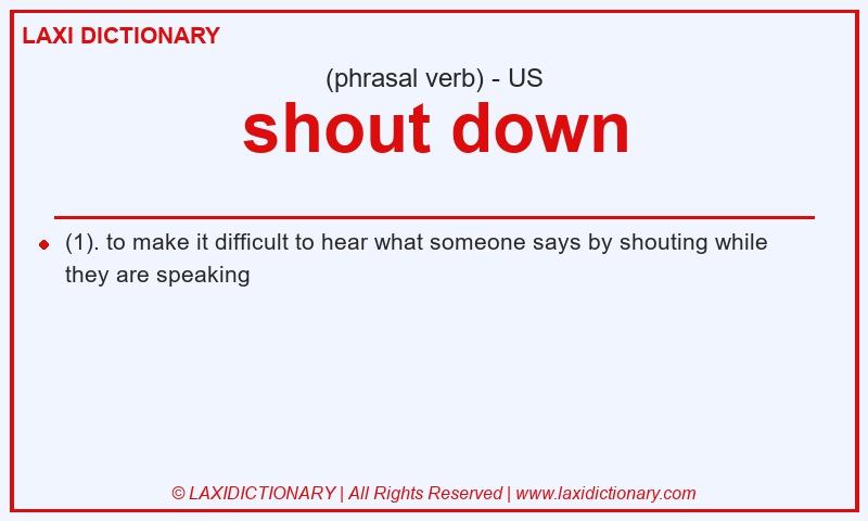 Definition shout down in American English
