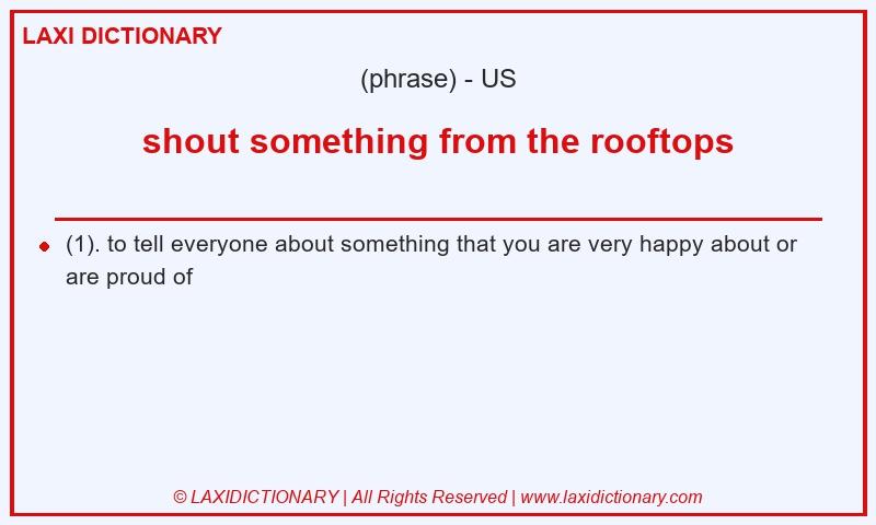 Definition shout something from the rooftops in American English