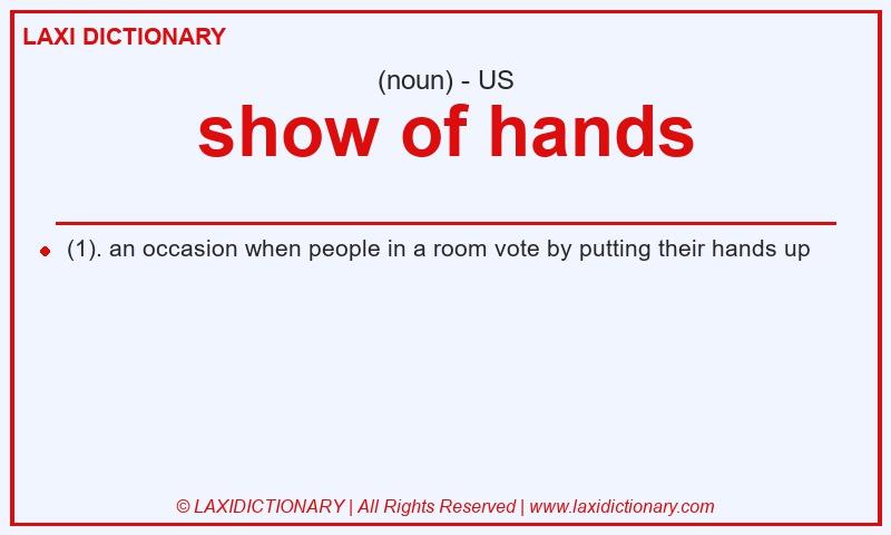 Definition show of hands in American English