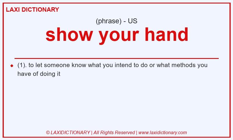 Definition show your hand in American English