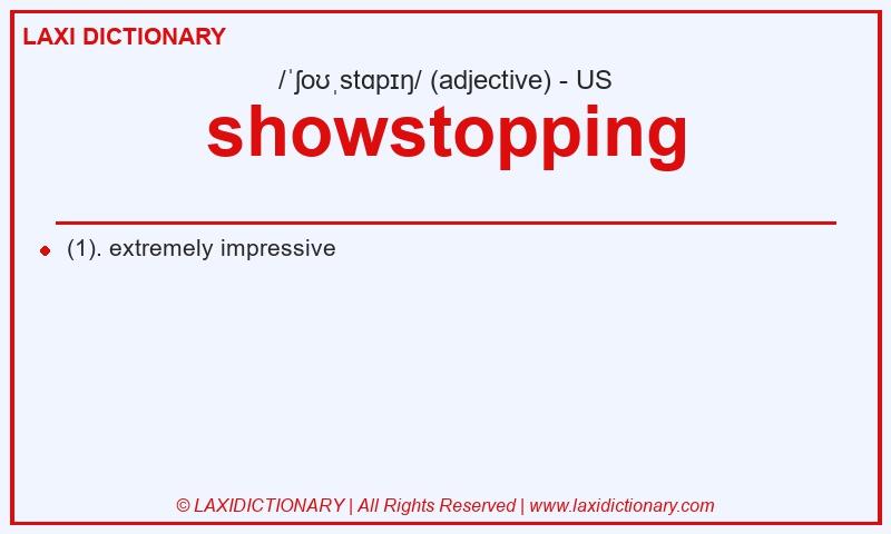 Definition showstopping in American English