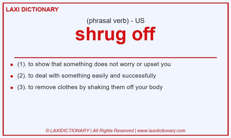 Definition shrug off in American English