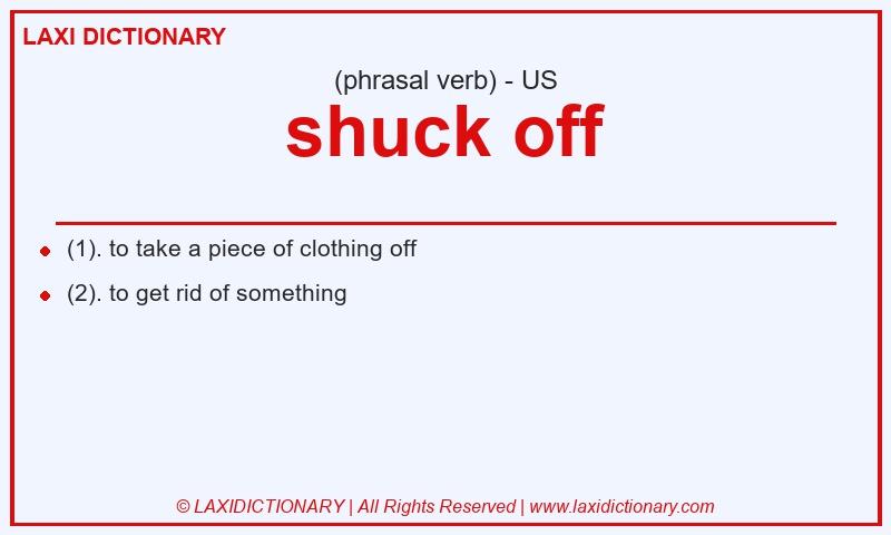 Definition shuck off in American English