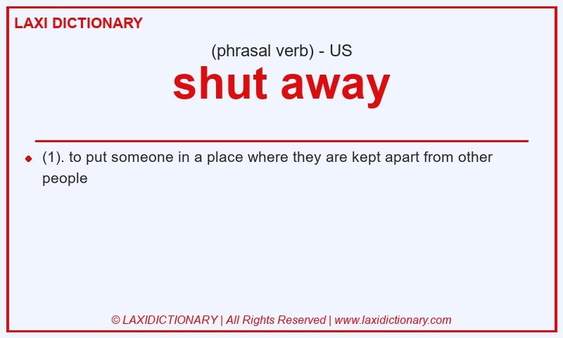 Definition shut away in American English