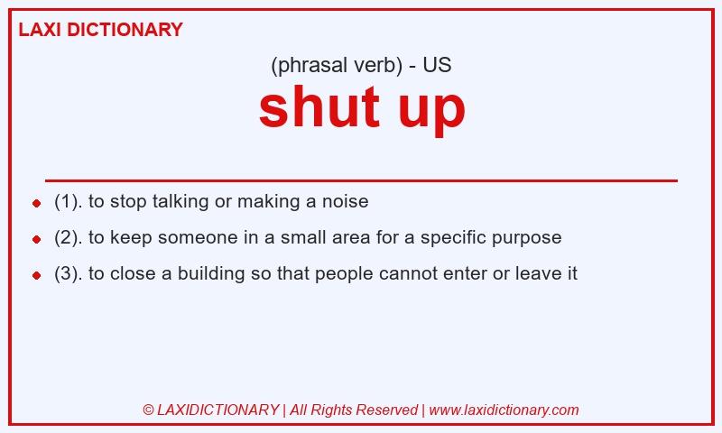 Definition shut up in American English