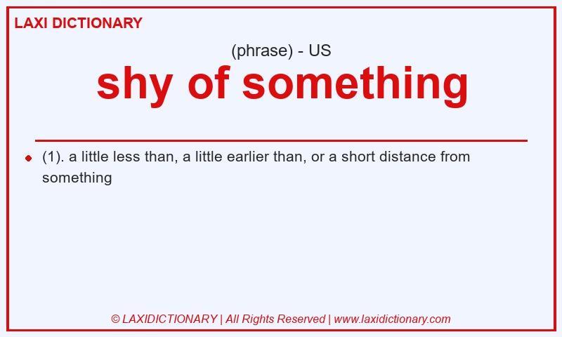 Definition shy of something in American English