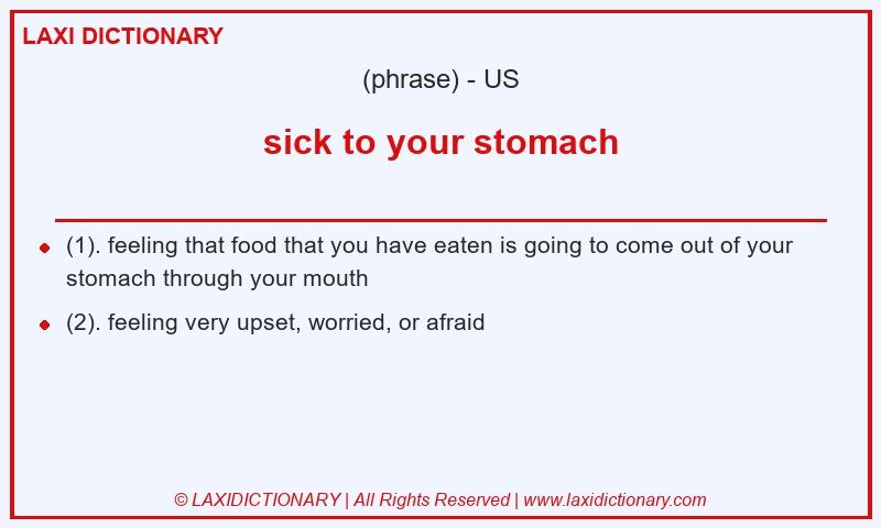 Definition sick to your stomach in American English