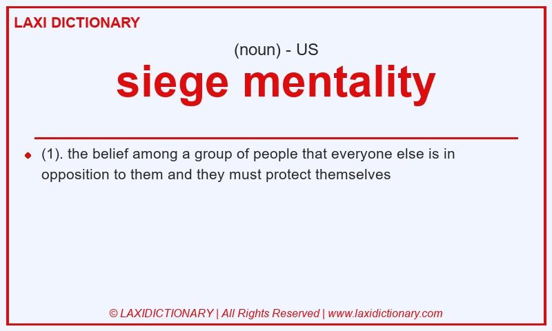 Definition siege mentality in American English