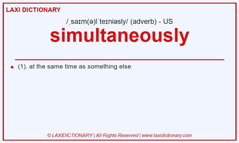 Definition simultaneously in American English