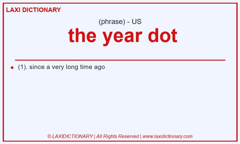 Definition  the year dot in American English
