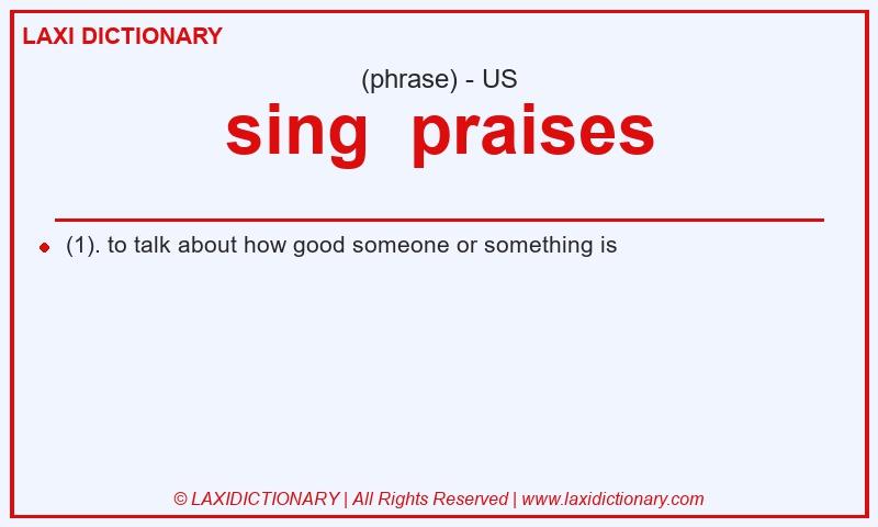Definition sing praises in American English