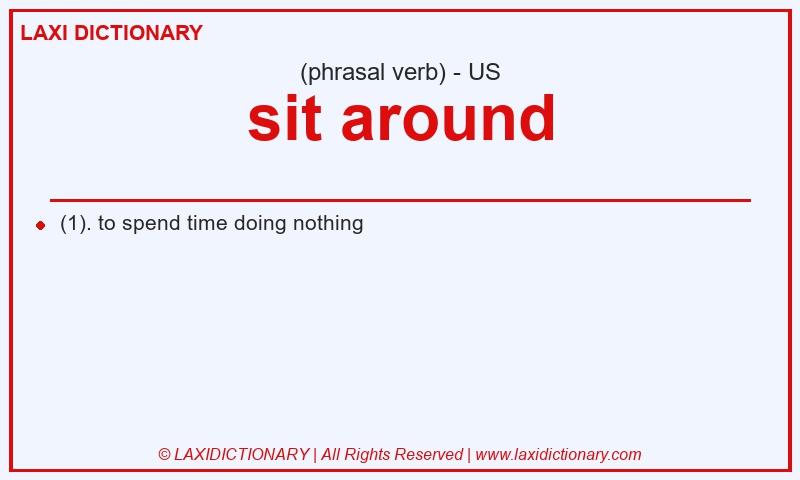 Definition sit around in American English