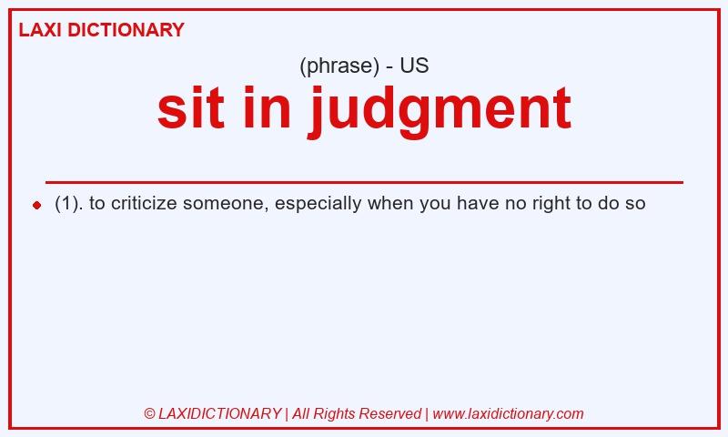 Definition sit in judgment in American English