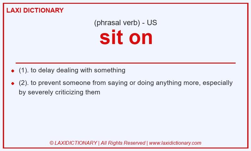 Definition sit on in American English