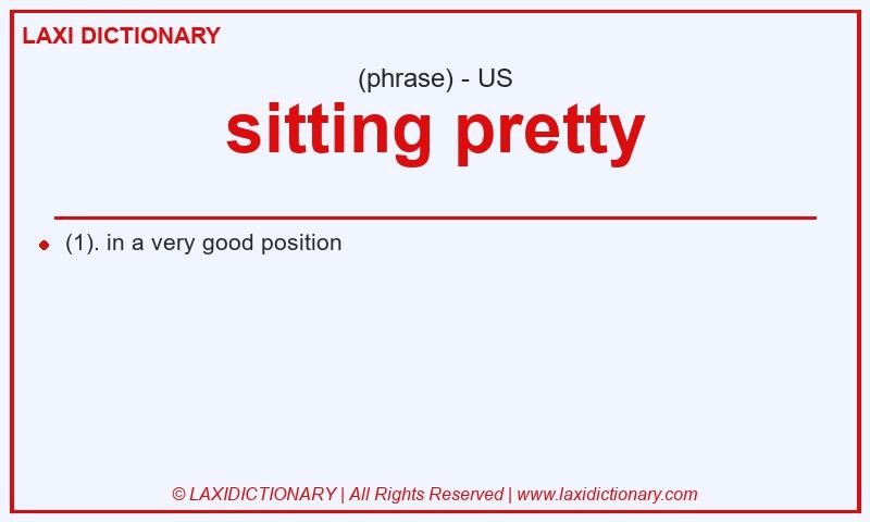 Definition sitting pretty in American English